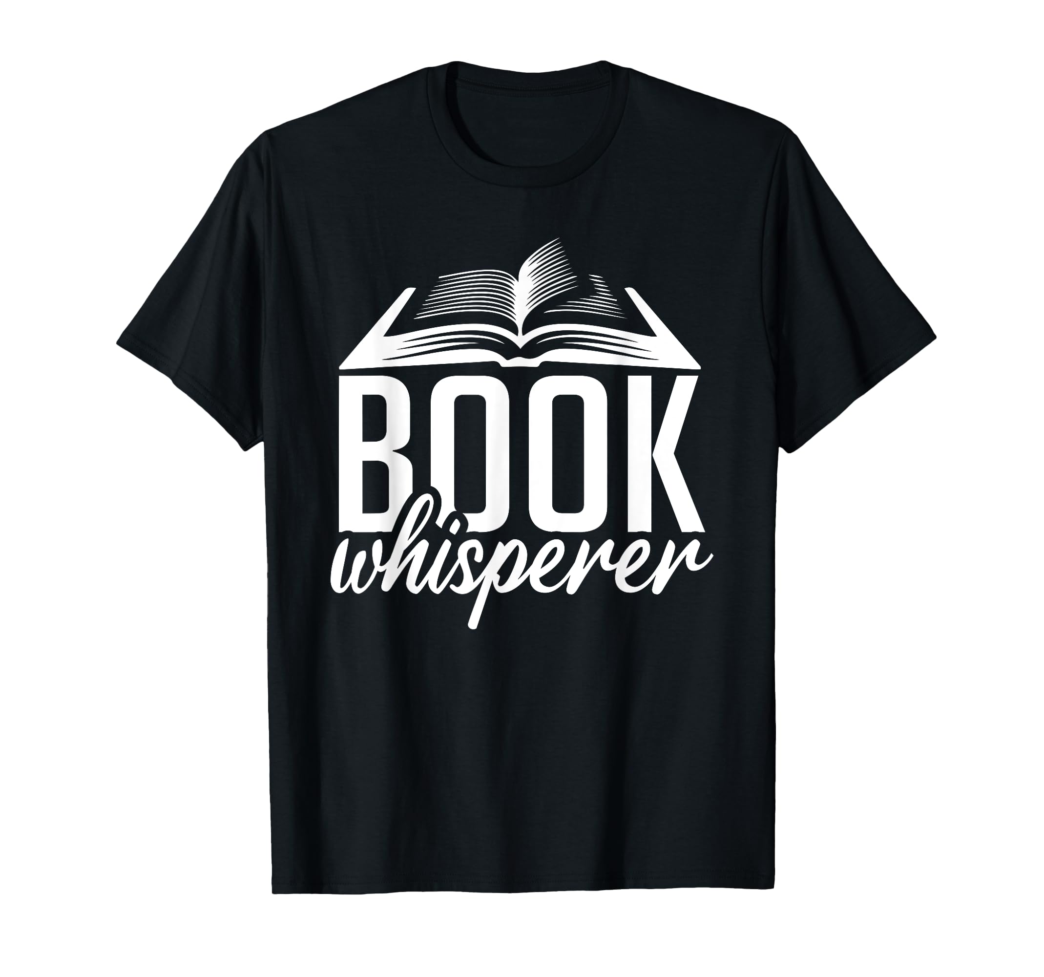 Book Whisperer Book Lover T-Shirt - Fun Novelty Design Men Women - T-Shirt, Sweatshirt, Hoodie