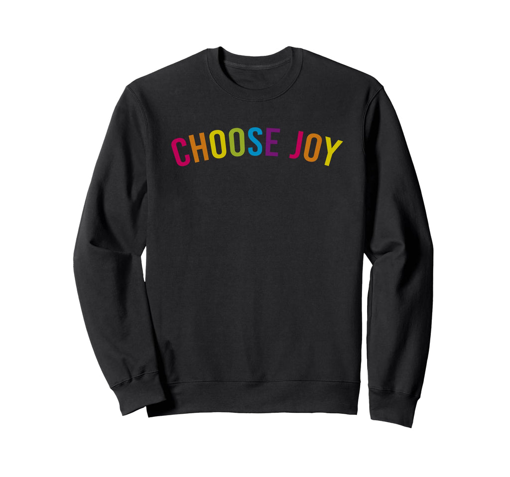 Choose Joy Rainbow Colors Sweatshirt - Unique Graphic Unisex - T-Shirt, Sweatshirt, Hoodie