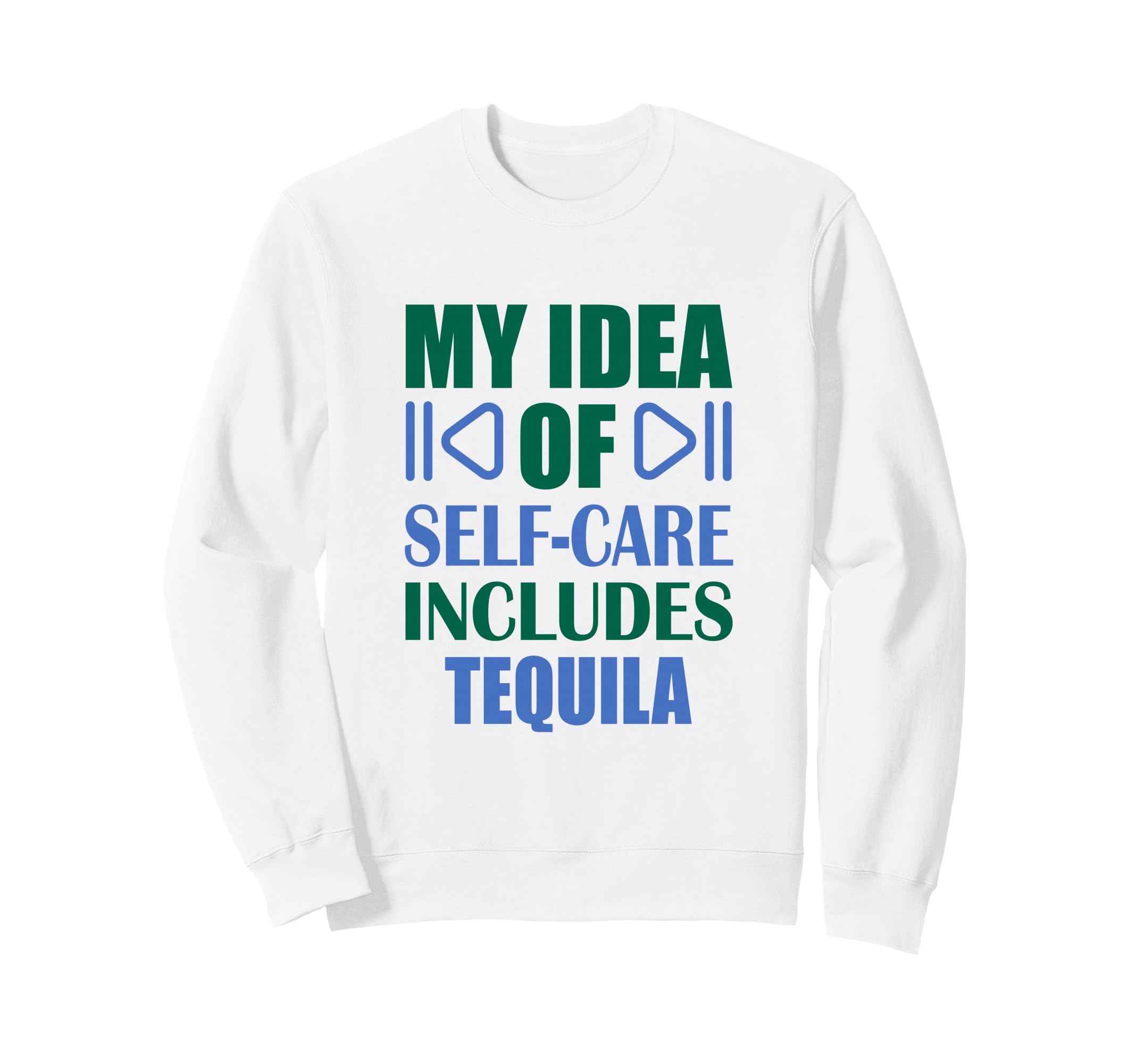 My Self Care Includes Tequila Funny Sweatshirt - Aesthetic Graphic Unisex - T-Shirt, Sweatshirt, Hoodie