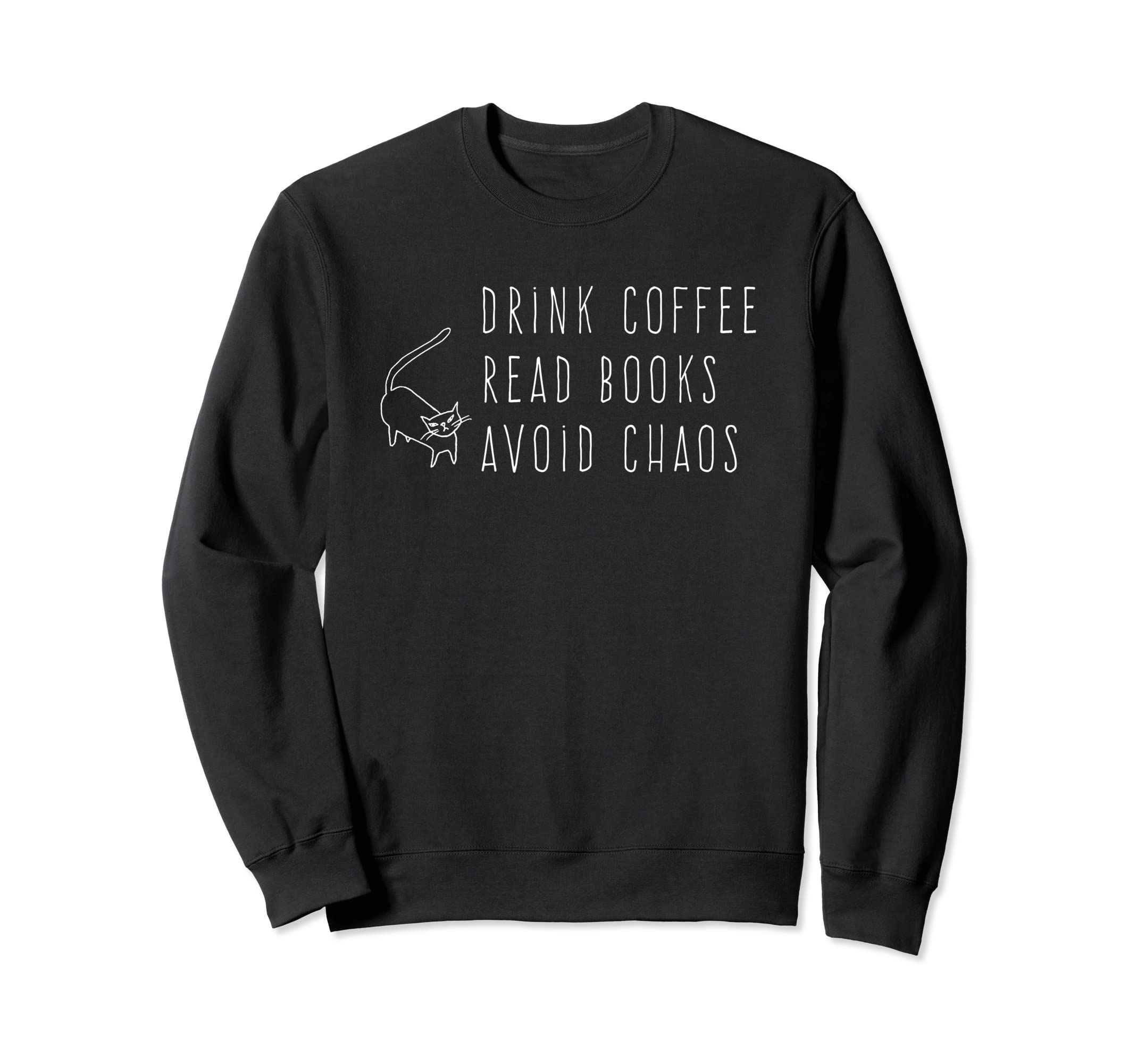 Drink Coffee Read Books Avoid Sweatshirt - Streetwear Style for Adults - T-Shirt, Sweatshirt, Hoodie