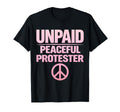Unpaid Peaceful Protester T-Shirt - Unique Graphic Men Women - T-Shirt, Sweatshirt, Hoodie
