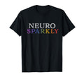 Neuro Sparkly Neurodivergent T-Shirt - Casual Everyday Wear Unisex - T-Shirt, Sweatshirt, Hoodie