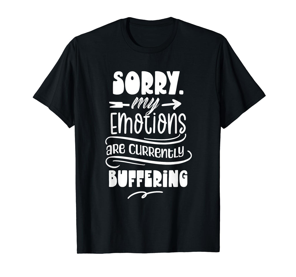 Sorry My Emotions Are Currently T-Shirt - Trendy Graphic for Adults - T-Shirt, Sweatshirt, Hoodie