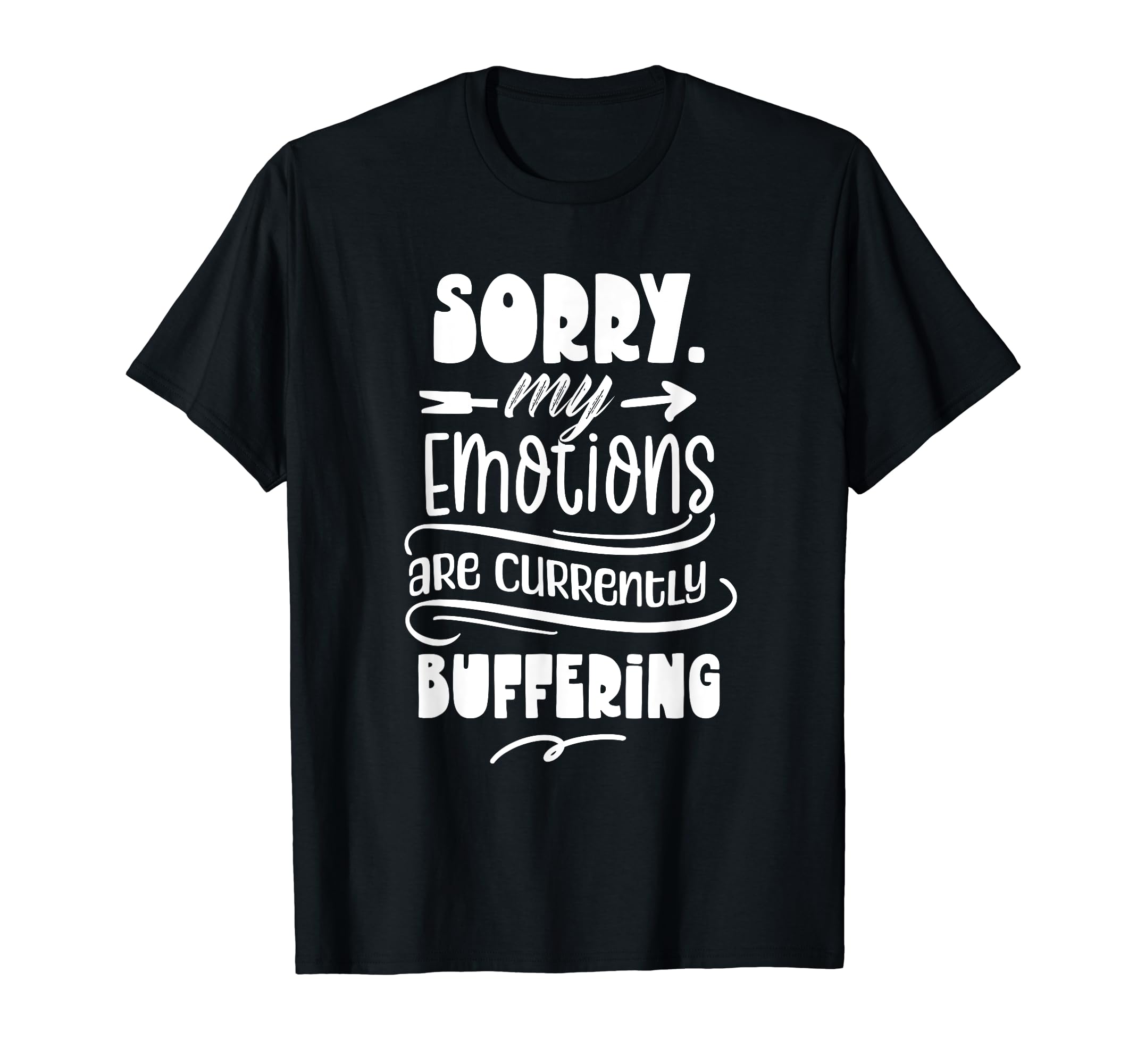 Sorry My Emotions Are Currently T-Shirt - Trendy Graphic for Adults - T-Shirt, Sweatshirt, Hoodie