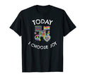 Today I Choose Joy Inspirational T-Shirt - Graphic Print Unisex - T-Shirt, Sweatshirt, Hoodie
