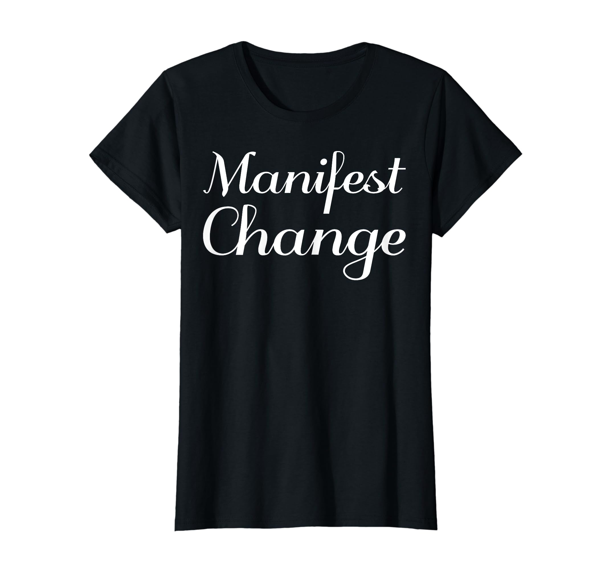 Manifest Change Mental Health Therapist T-Shirt - Streetwear Style Unisex - T-Shirt, Sweatshirt, Hoodie