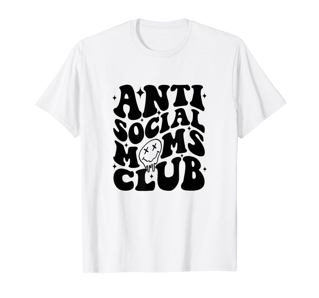 Anti Social Moms Club Funny Mom Life T-Shirt - Graphic Print Unisex - T-Shirt, Sweatshirt, Hoodie