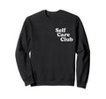 Self Care Club Positive Mental Sweatshirt - Fun Novelty Design Men Women - T-Shirt, Sweatshirt, Hoodie