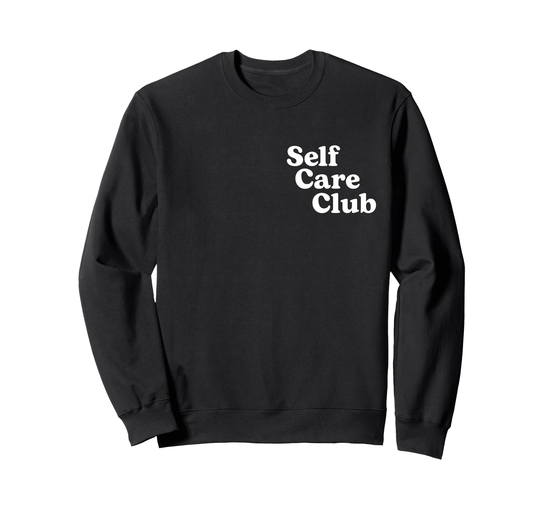 Self Care Club Positive Mental Sweatshirt - Fun Novelty Design Men Women - T-Shirt, Sweatshirt, Hoodie