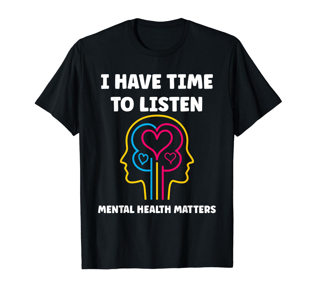 Brain Illness I Have Time To Listen T-Shirt - Streetwear Style Unisex - T-Shirt, Sweatshirt, Hoodie
