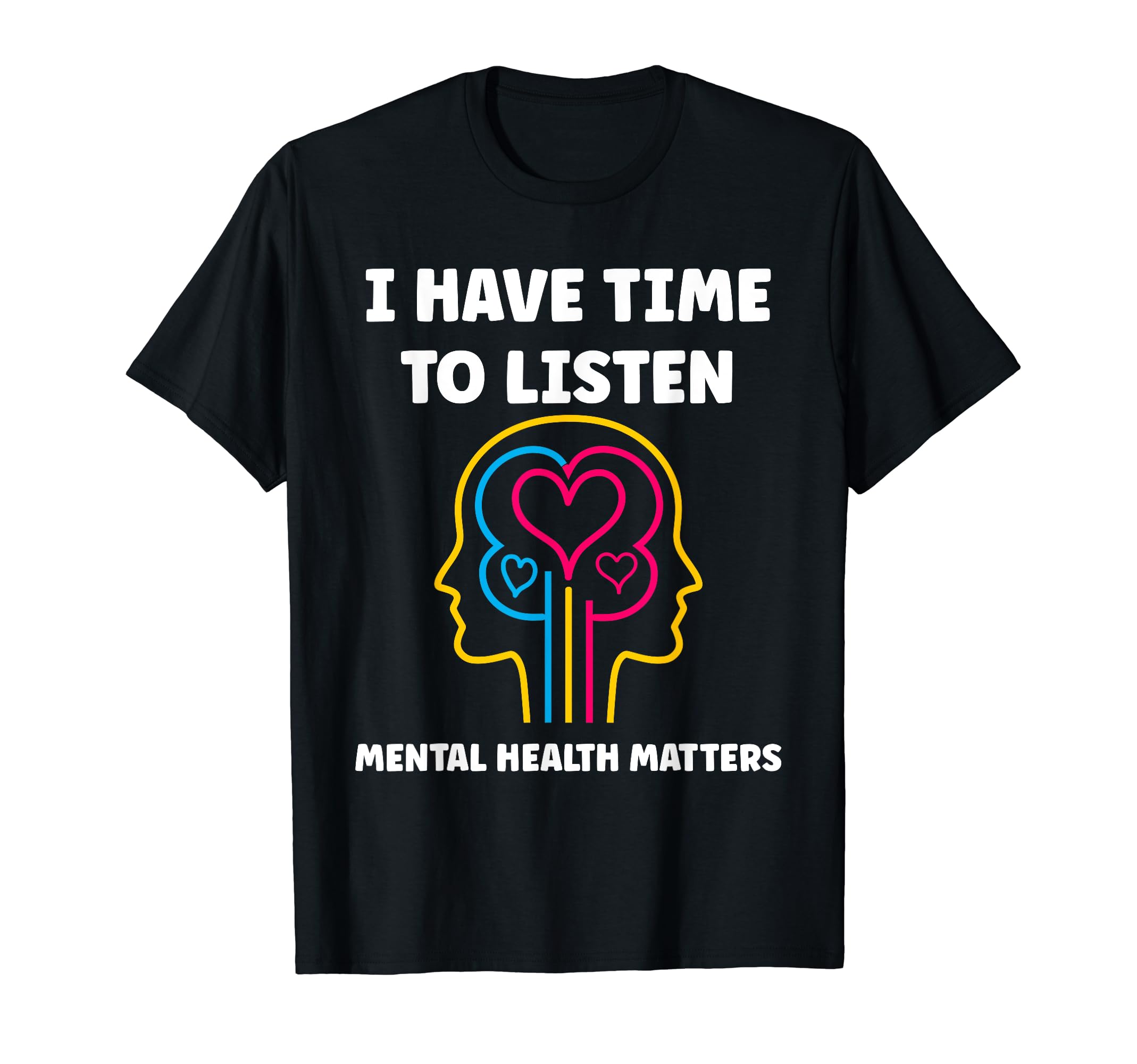 Brain Illness I Have Time To Listen T-Shirt - Streetwear Style Unisex - T-Shirt, Sweatshirt, Hoodie