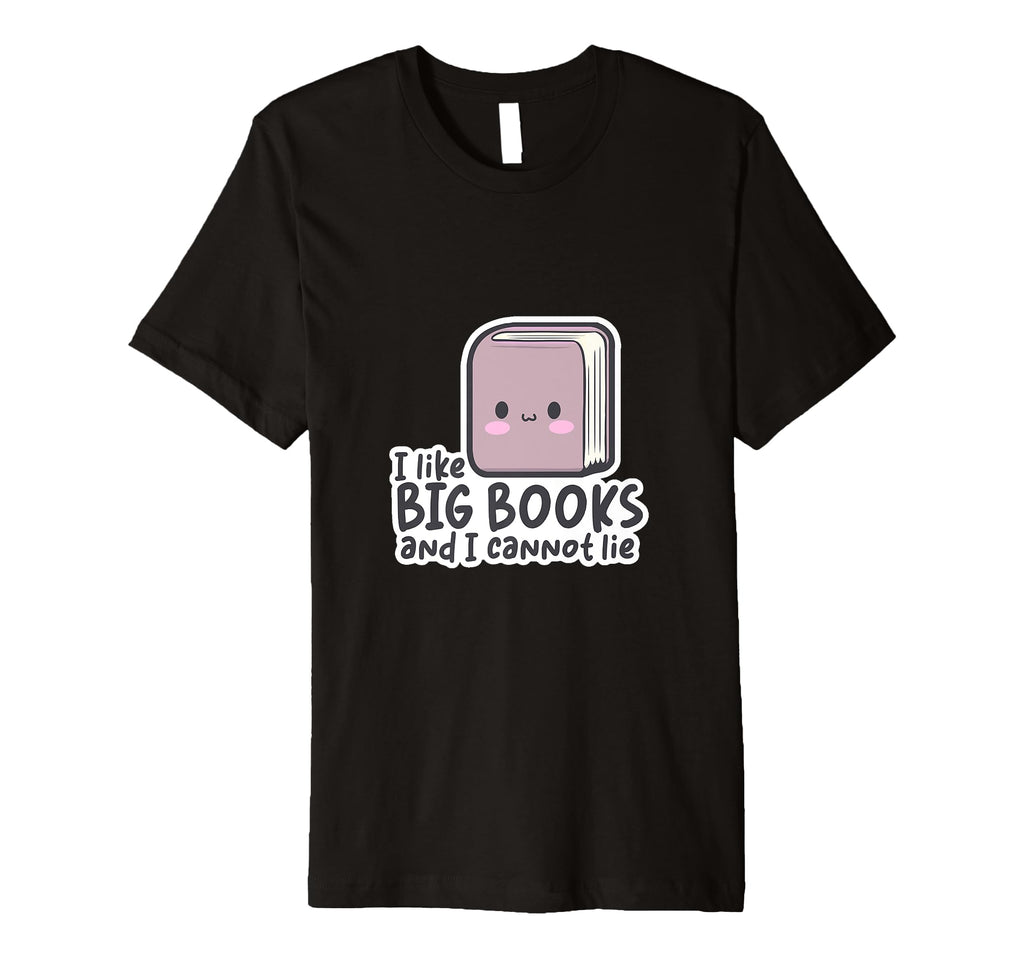 I Like Big Books And I Cannot Lie Funny T-Shirt - Minimalist Print Unisex - T-Shirt, Sweatshirt, Hoodie