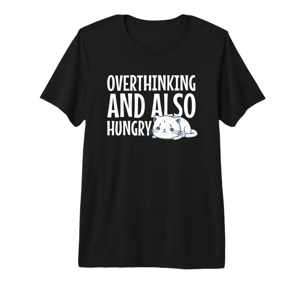 Overthinking And Also Hungry Tri Blend T-Shirt - Custom Art Print Unisex - T-Shirt, Sweatshirt, Hoodie