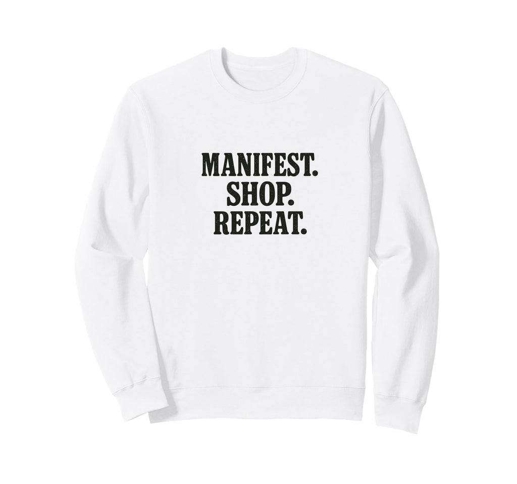 Manifest Shop Repeat Affirmation Sweatshirt - Aesthetic Graphic Unisex - T-Shirt, Sweatshirt, Hoodie