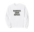 Manifest Shop Repeat Affirmation Sweatshirt - Aesthetic Graphic Unisex - T-Shirt, Sweatshirt, Hoodie