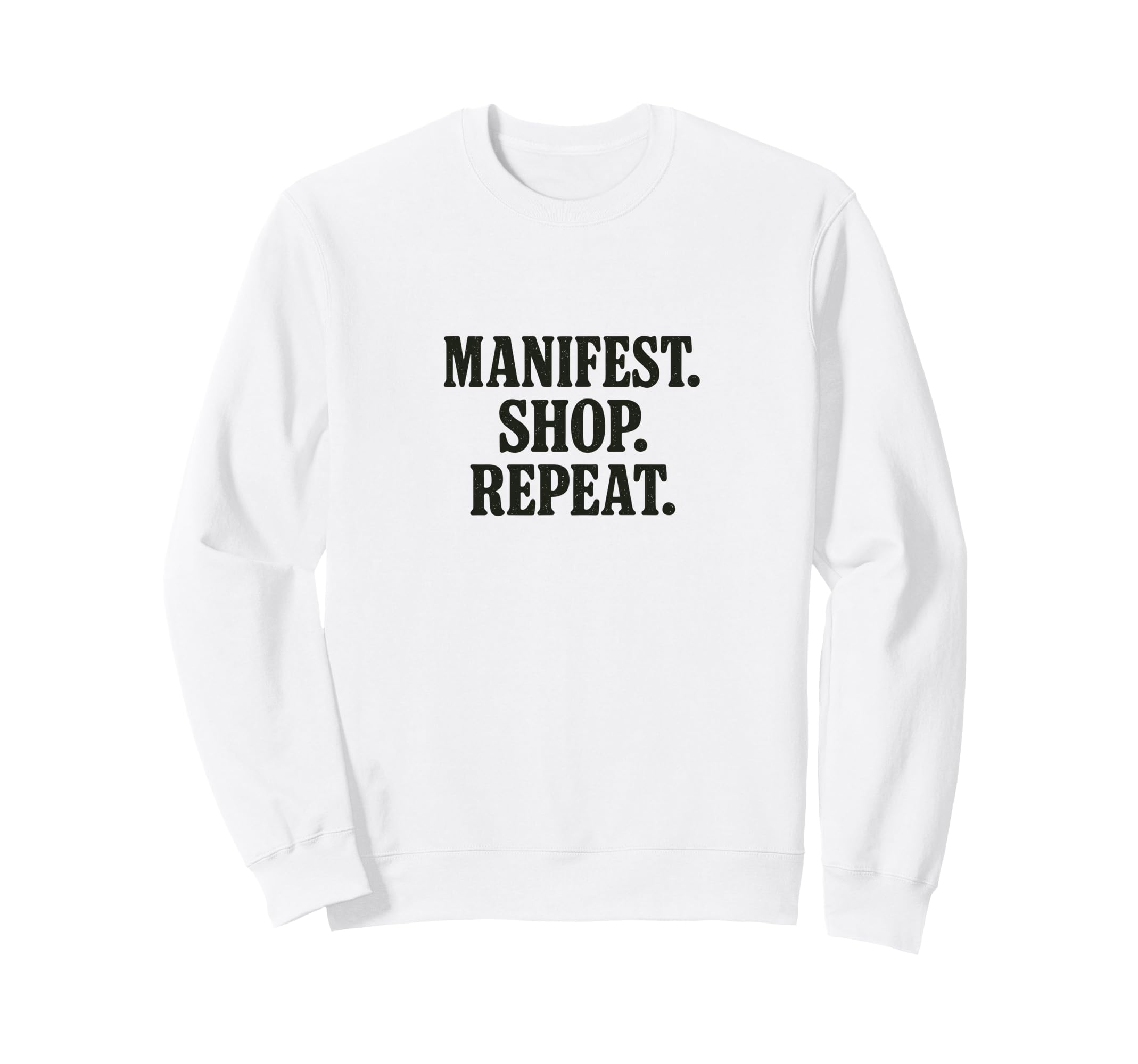 Manifest Shop Repeat Affirmation Sweatshirt - Aesthetic Graphic Unisex - T-Shirt, Sweatshirt, Hoodie