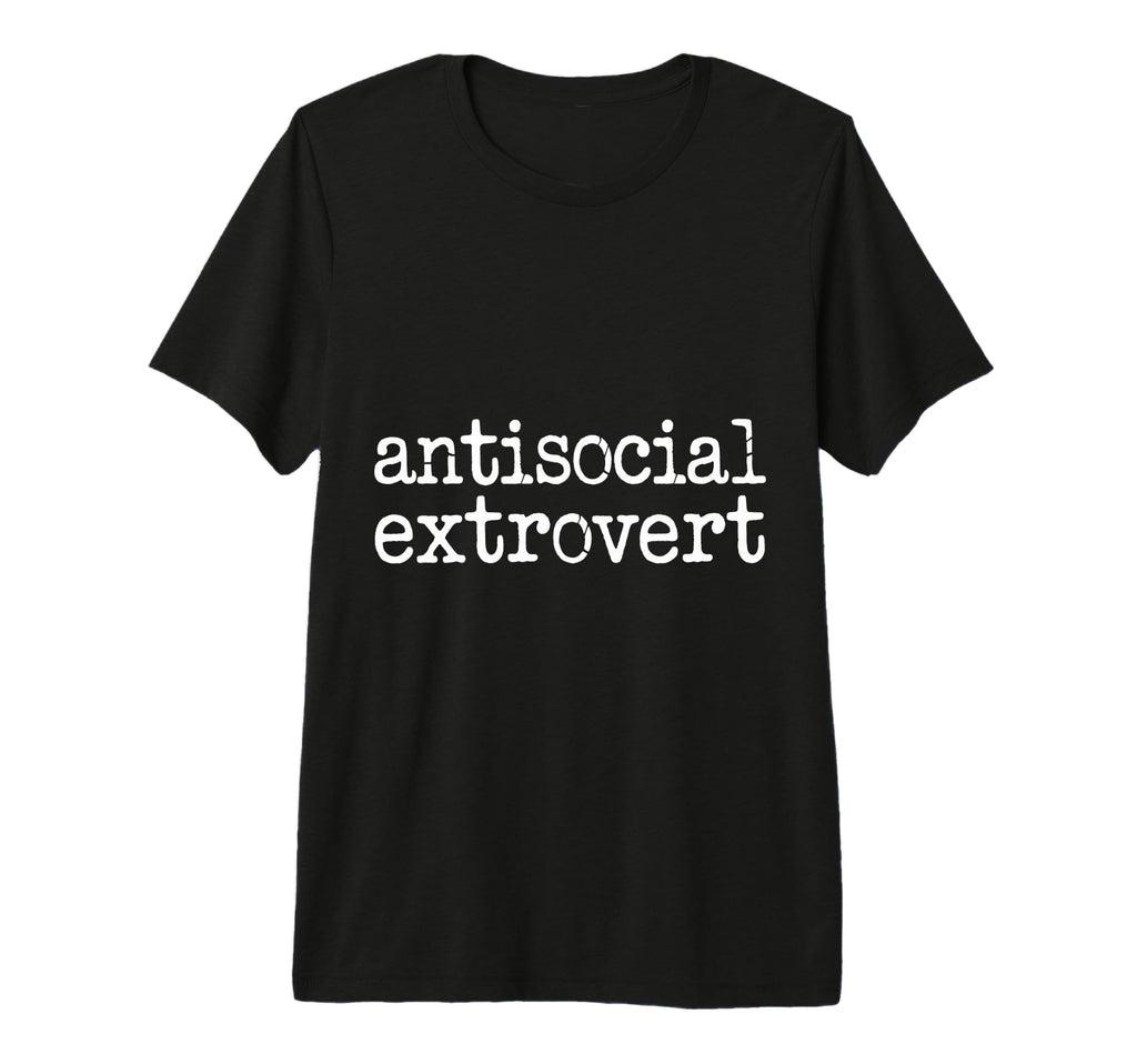 Antisocial Extrovert Social T-Shirt - Custom Art Print Men Women - T-Shirt, Sweatshirt, Hoodie
