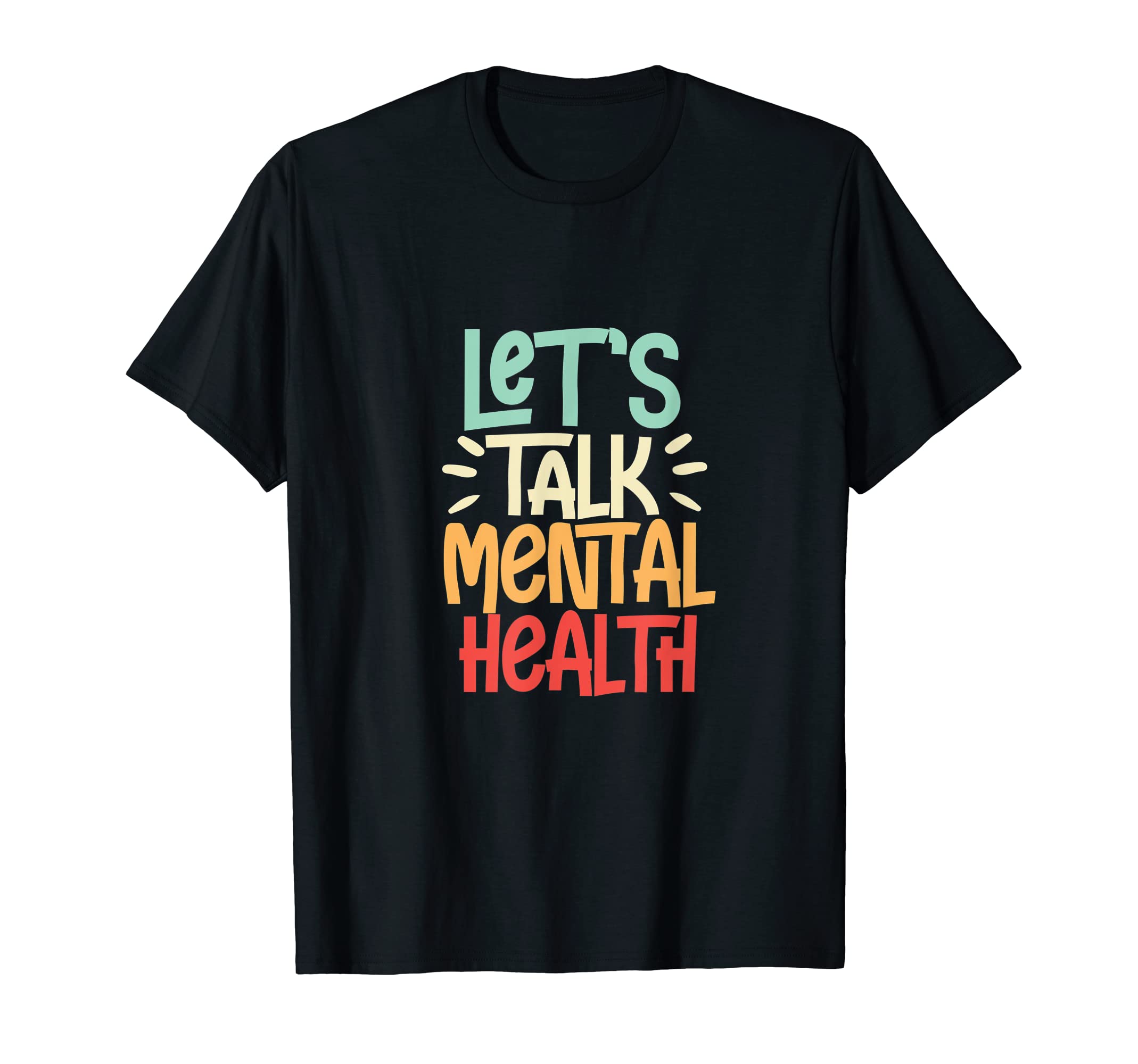 Lets Talk Mental Health Mental T-Shirt - Fun Novelty Design Men Women - T-Shirt, Sweatshirt, Hoodie