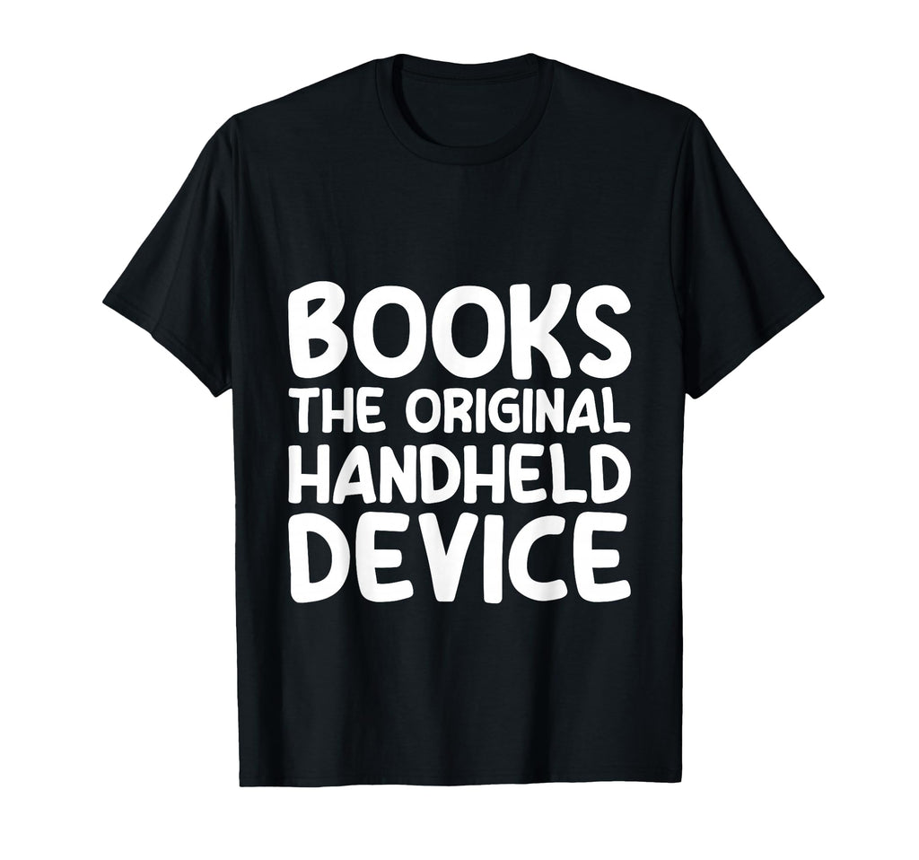 Books Original Handheld Device T-Shirt - Novelty Apparel Men Women - T-Shirt, Sweatshirt, Hoodie