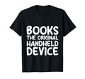 Books Original Handheld Device T-Shirt - Novelty Apparel Men Women - T-Shirt, Sweatshirt, Hoodie