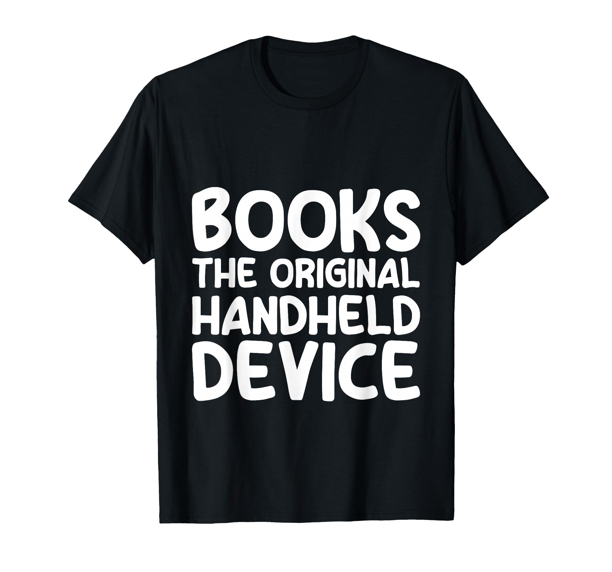 Books Original Handheld Device T-Shirt - Novelty Apparel Men Women - T-Shirt, Sweatshirt, Hoodie
