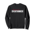 Professional Overthinker Funny Sarcastic Sweatshirt - Graphic Print Unisex - T-Shirt, Sweatshirt, Hoodie