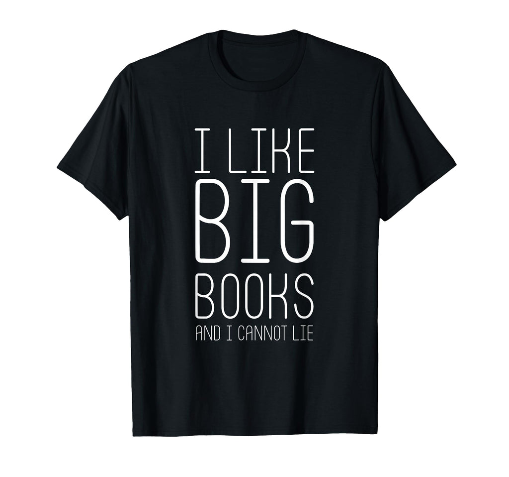 I Like Big Books And I Cannot Lie T-Shirt - Aesthetic Graphic for Adults - T-Shirt, Sweatshirt, Hoodie