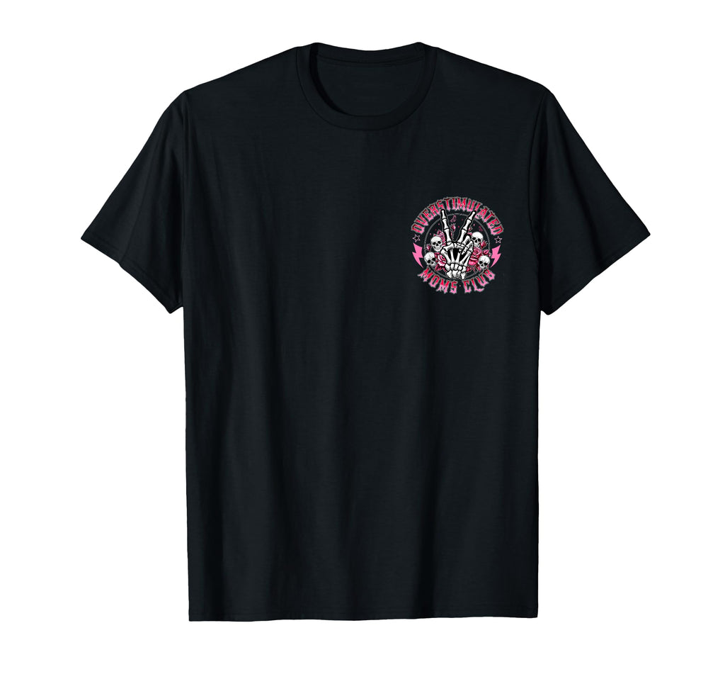 Overstimulated Moms Club T-Shirt - Casual Everyday Wear Unisex - T-Shirt, Sweatshirt, Hoodie
