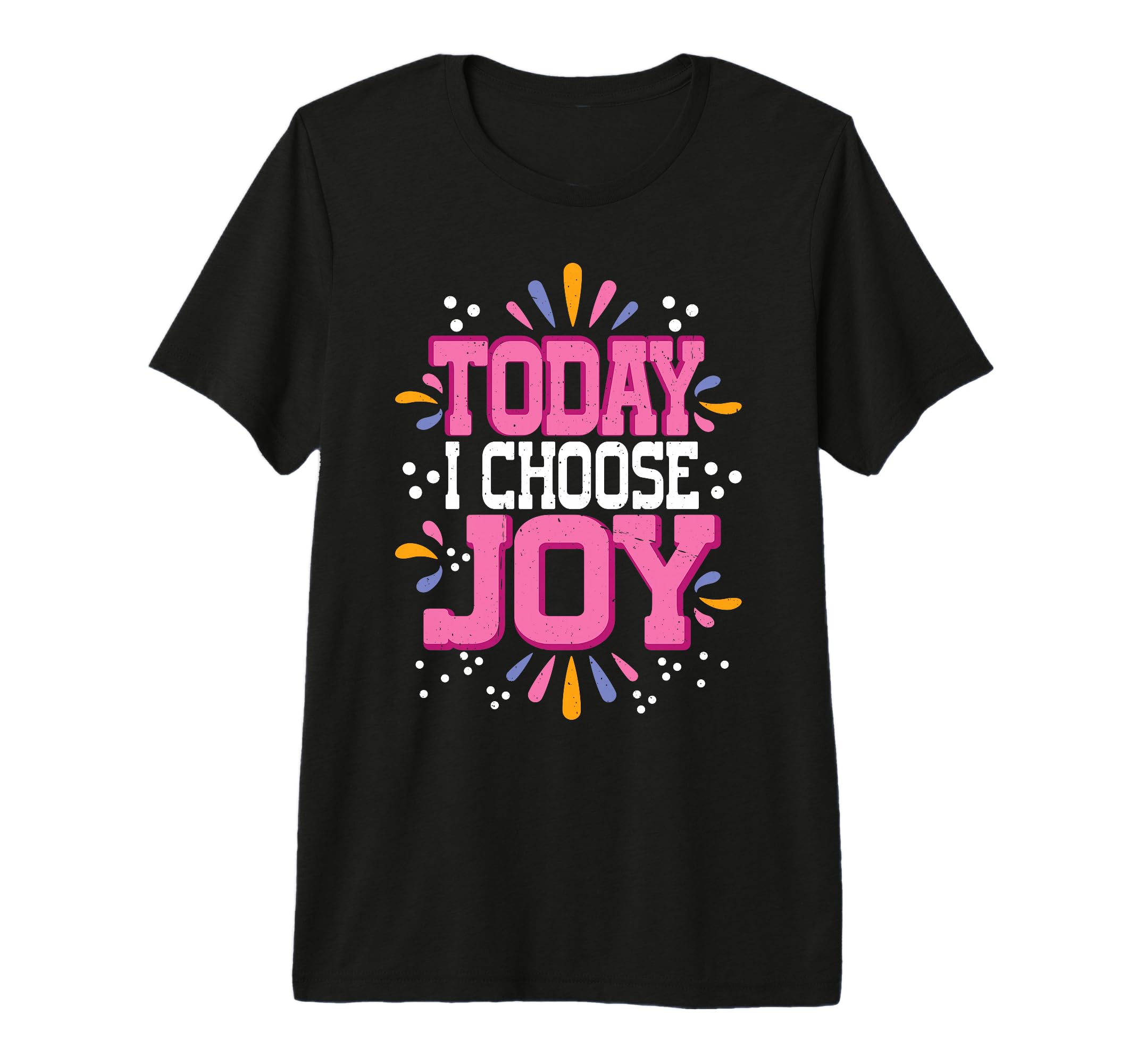 Today I Choose Joy Tri Blend T-Shirt - Custom Art Print Men Women - T-Shirt, Sweatshirt, Hoodie