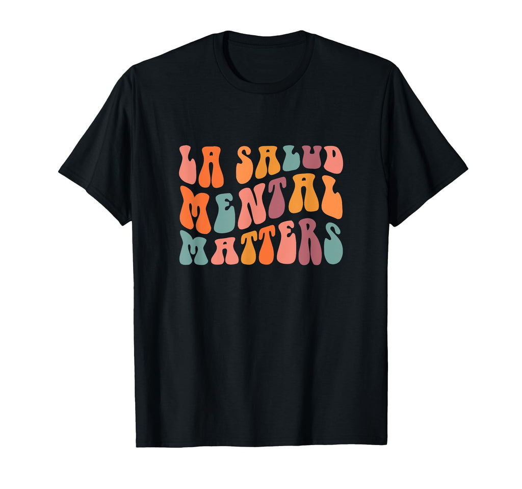 La Salud Mental Matters Latina Spanish T-Shirt - Fun Novelty Design Unisex - T-Shirt, Sweatshirt, Hoodie
