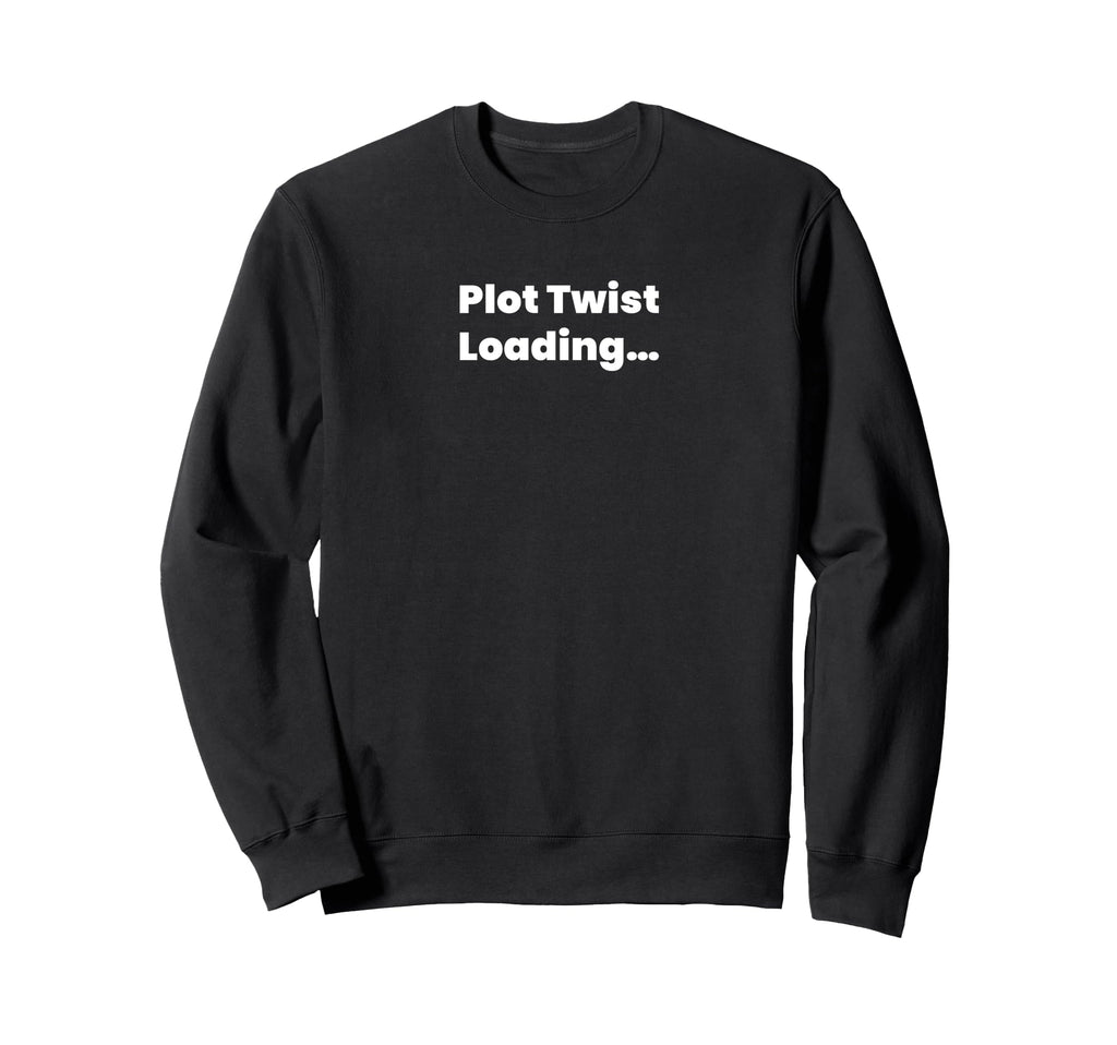 Plot Twist Loading Sweatshirt - Minimalist Print for Adults - T-Shirt, Sweatshirt, Hoodie