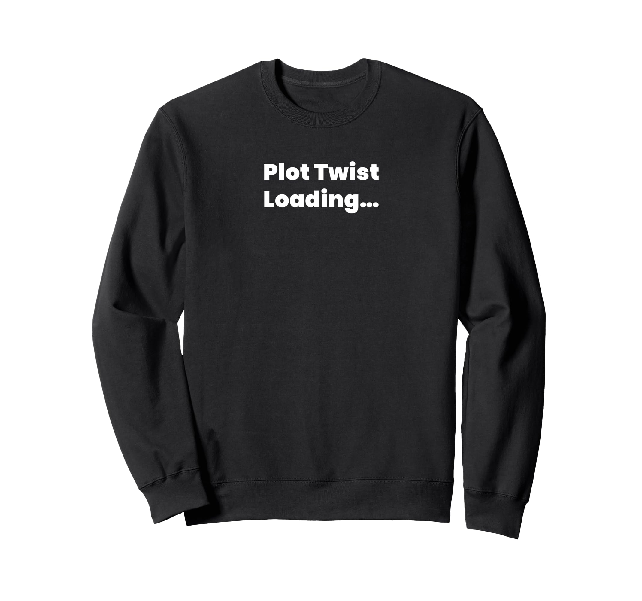 Plot Twist Loading Sweatshirt - Minimalist Print for Adults - T-Shirt, Sweatshirt, Hoodie