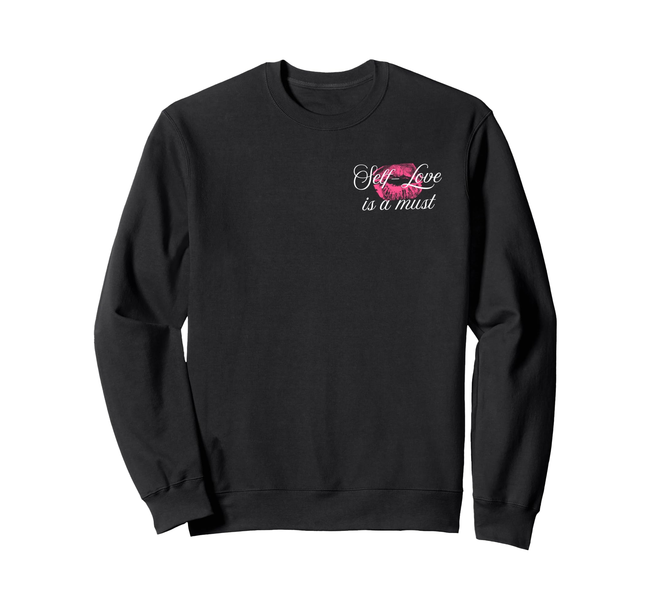 Self Love Is Must Sweatshirt - Graphic Print Unisex - T-Shirt, Sweatshirt, Hoodie