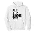 Best Stepbrother Ever Hoodie - Novelty Apparel Unisex - T-Shirt, Sweatshirt, Hoodie