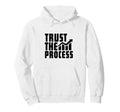 Trust Process Quotes Motivational Hoodie - Unique Graphic for Adults - T-Shirt, Sweatshirt, Hoodie