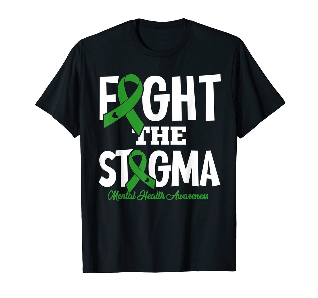 Fight Stigma Mental Health Awareness T-Shirt - Fun Novelty Design Men Women - T-Shirt, Sweatshirt, Hoodie