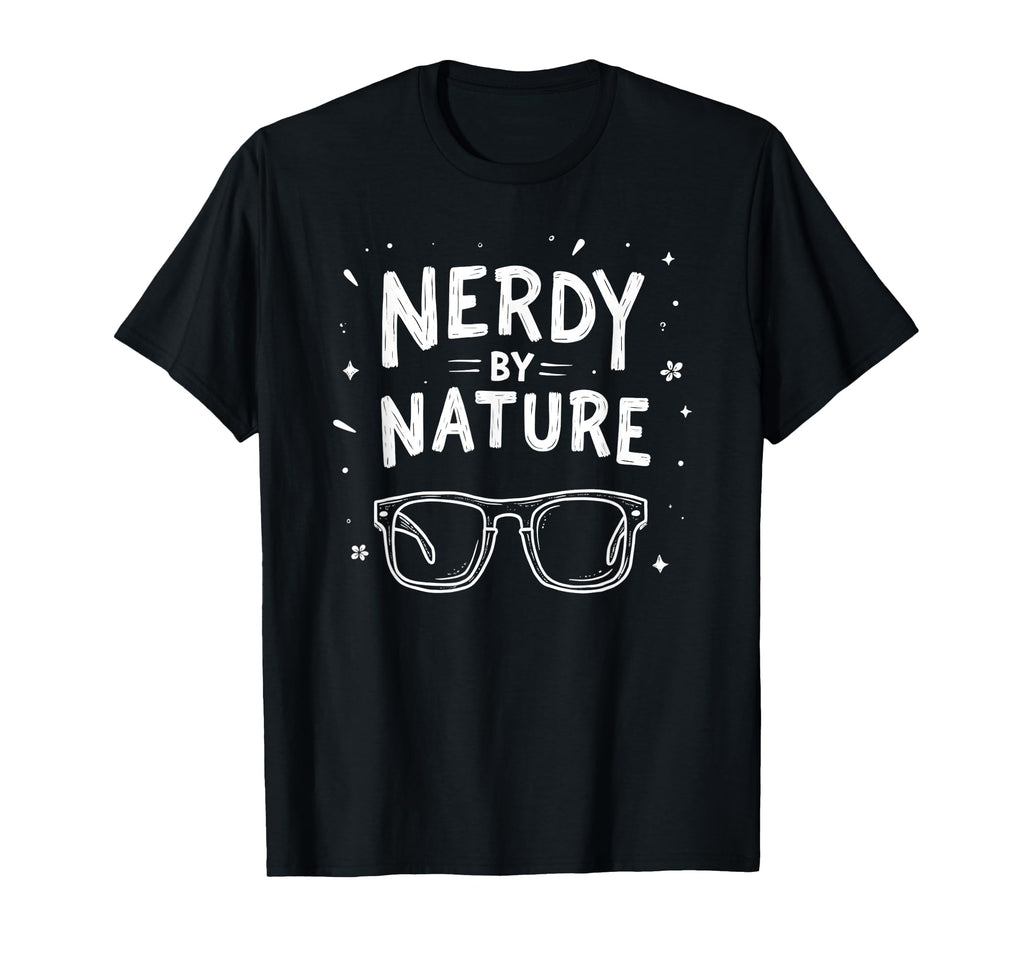 Science Lovers Geek Nerd Nerdy Nature T-Shirt - Graphic Print Men Women - T-Shirt, Sweatshirt, Hoodie