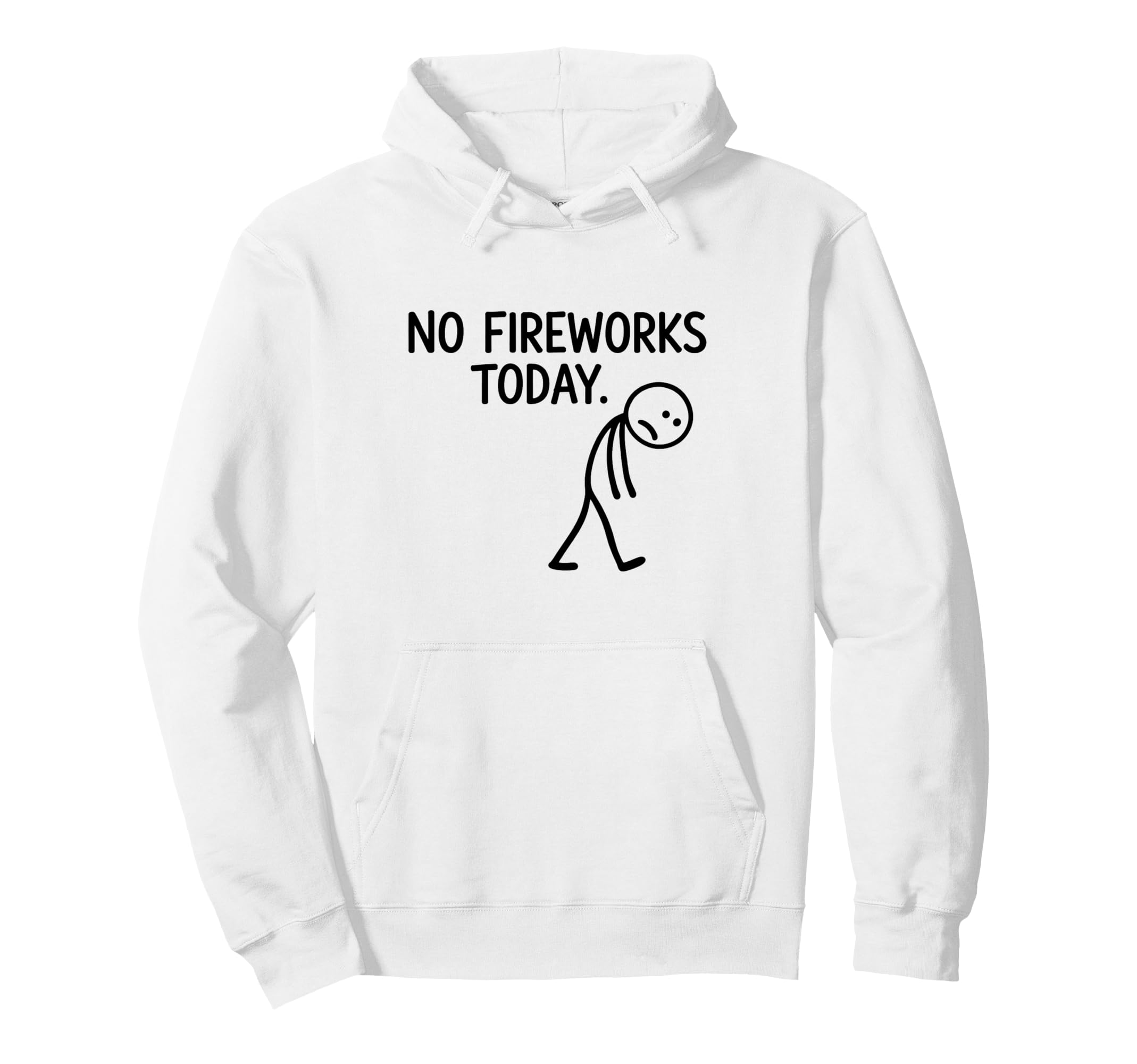 No Fireworks Today Funny July 4 New Hoodie - Custom Art Print for Adults - T-Shirt, Sweatshirt, Hoodie