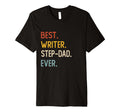 Funny Dad Best Writer Step Dad Ever T-Shirt - Trendy Graphic Men Women - T-Shirt, Sweatshirt, Hoodie