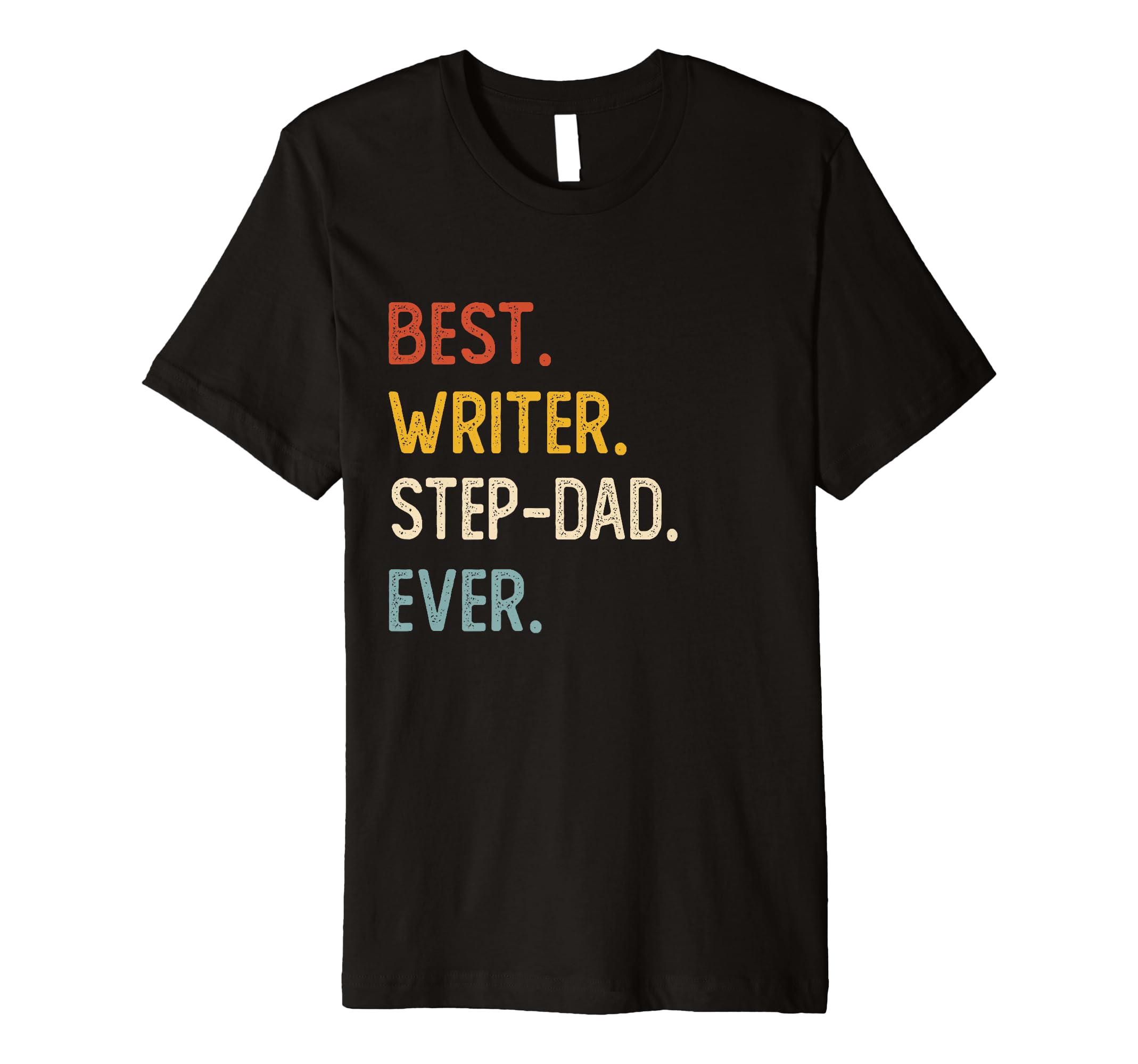 Funny Dad Best Writer Step Dad Ever T-Shirt - Trendy Graphic Men Women - T-Shirt, Sweatshirt, Hoodie