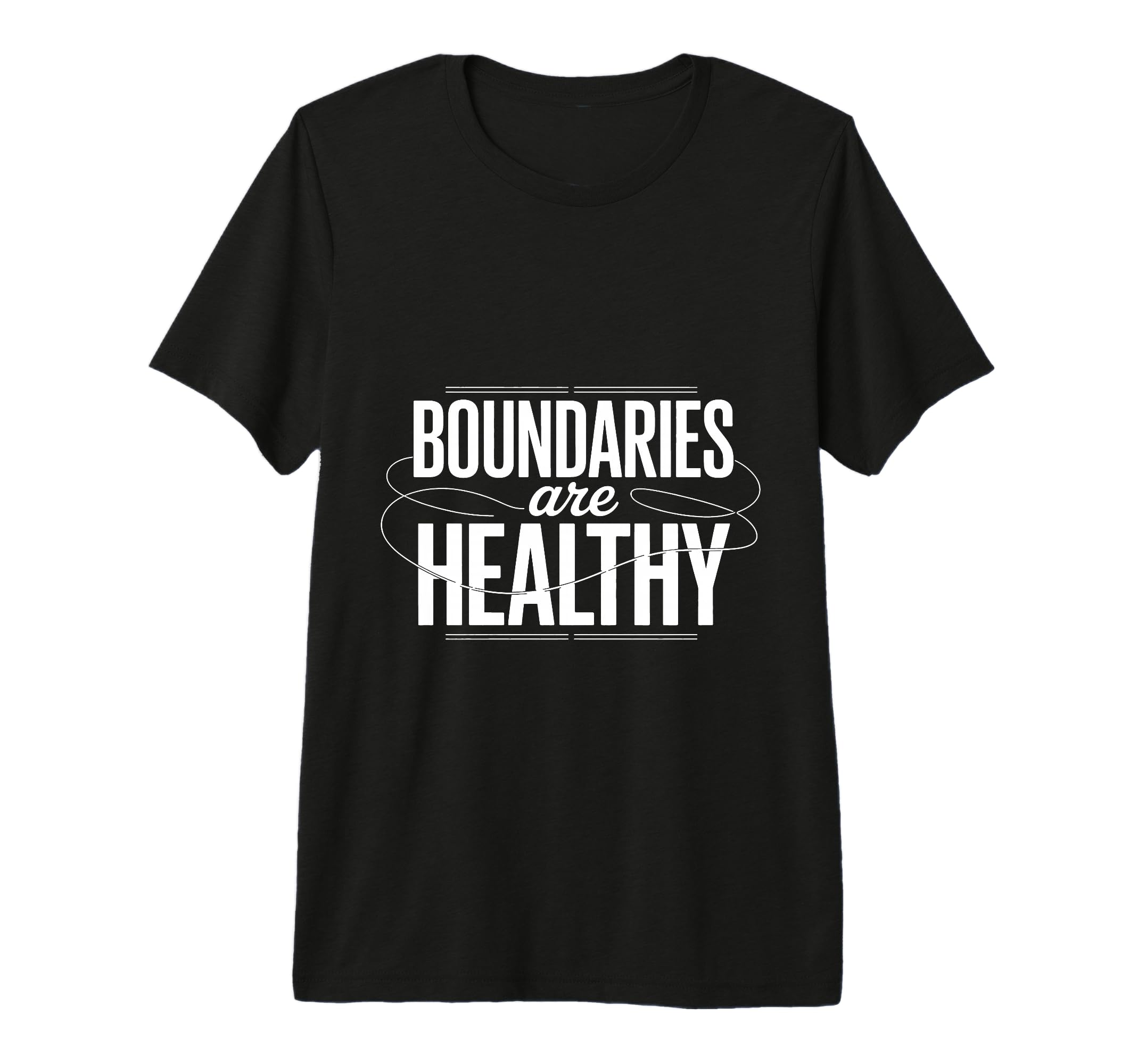 Boundaries Are Healthy Emotional T-Shirt - Casual Everyday Wear for Adults - T-Shirt, Sweatshirt, Hoodie