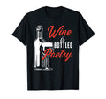 Wine Is Bottled Poetry Lyrics Verse T-Shirt - Novelty Apparel Men Women - T-Shirt, Sweatshirt, Hoodie