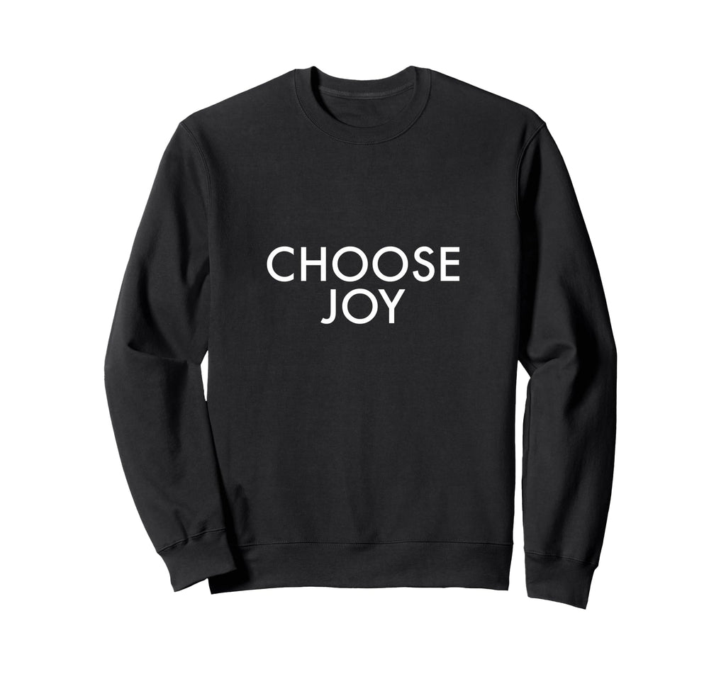 Choose Joy And Happiness Be Light Sweatshirt - Novelty Apparel Unisex - T-Shirt, Sweatshirt, Hoodie