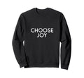 Choose Joy And Happiness Be Light Sweatshirt - Novelty Apparel Unisex - T-Shirt, Sweatshirt, Hoodie