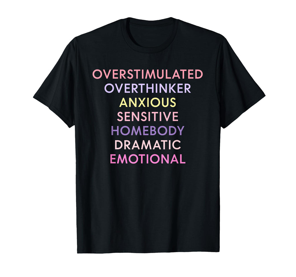 Overstimulated Overthinker Anxious T-Shirt - Custom Art Print for Adults - T-Shirt, Sweatshirt, Hoodie