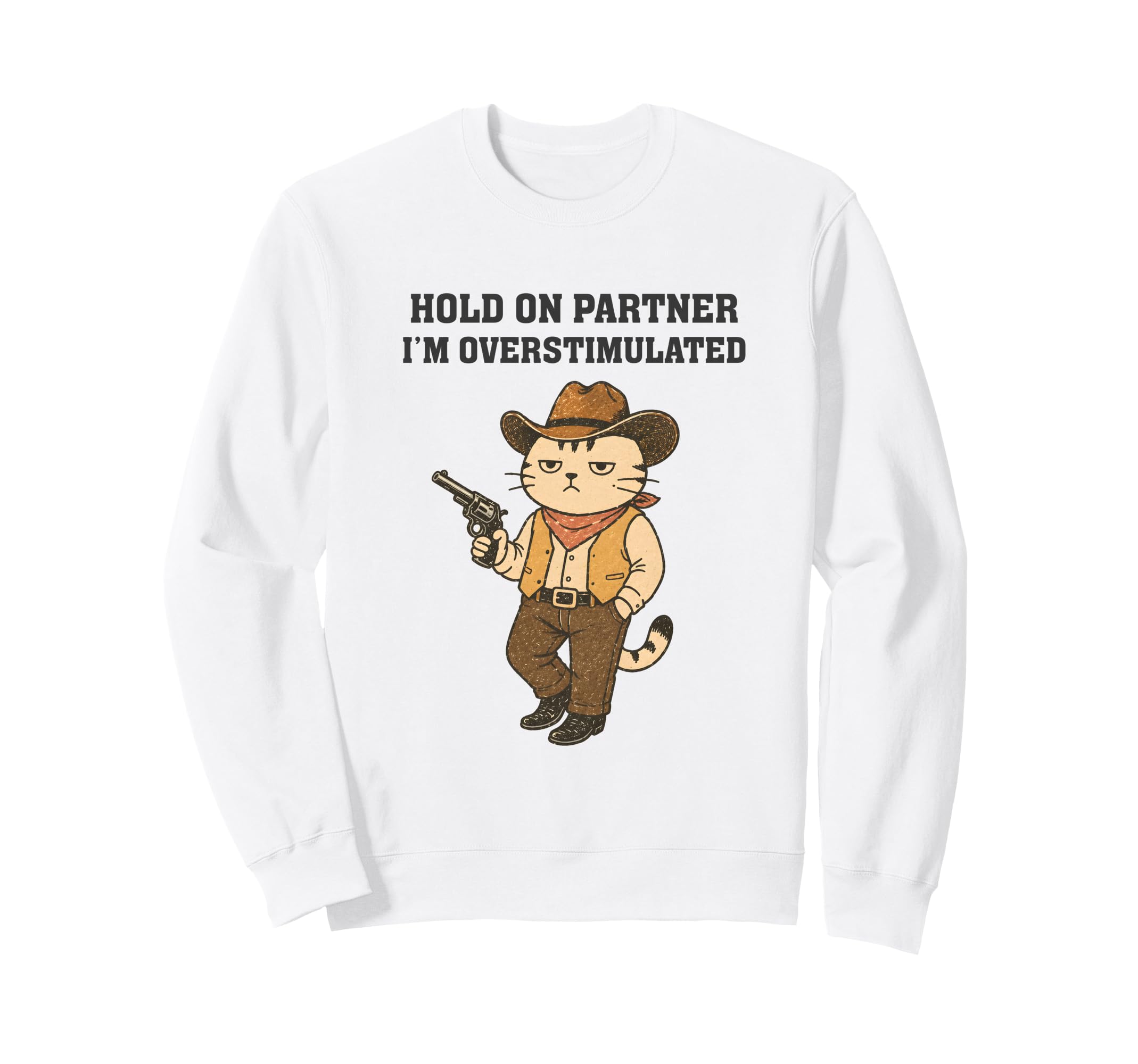Hold Partner Im Overstimulated Sweatshirt - Fun Novelty Design for Adults - T-Shirt, Sweatshirt, Hoodie