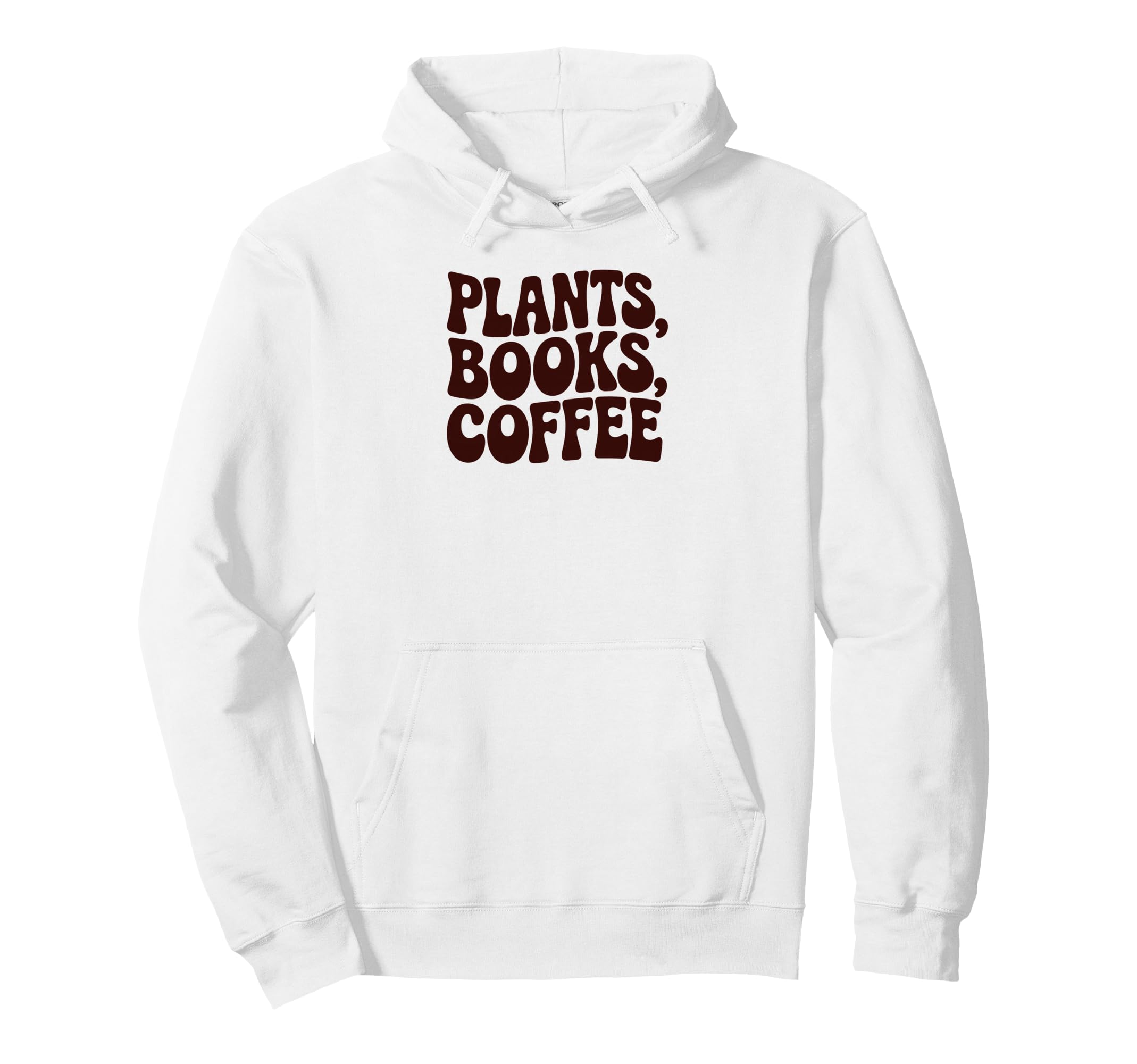 Plants Books Coffee Funny Phrase Hoodie - Streetwear Style for Adults - T-Shirt, Sweatshirt, Hoodie