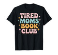 Tired Mother Exhausted Reader Sweatshirt - Casual Everyday Wear Unisex - T-Shirt, Sweatshirt, Hoodie