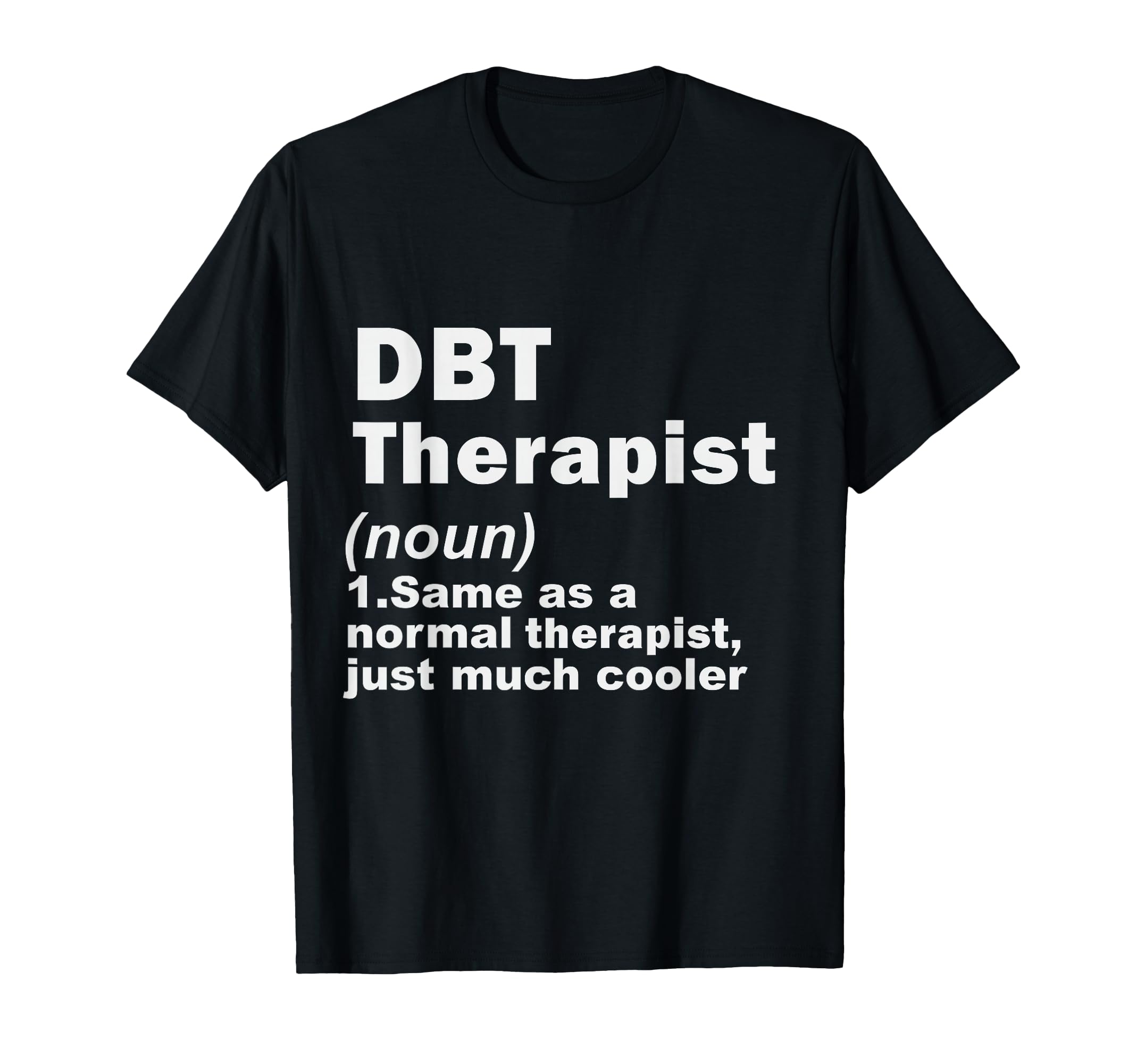 Dbt Therapist Definition Dialectical T-Shirt - Streetwear Style Unisex - T-Shirt, Sweatshirt, Hoodie