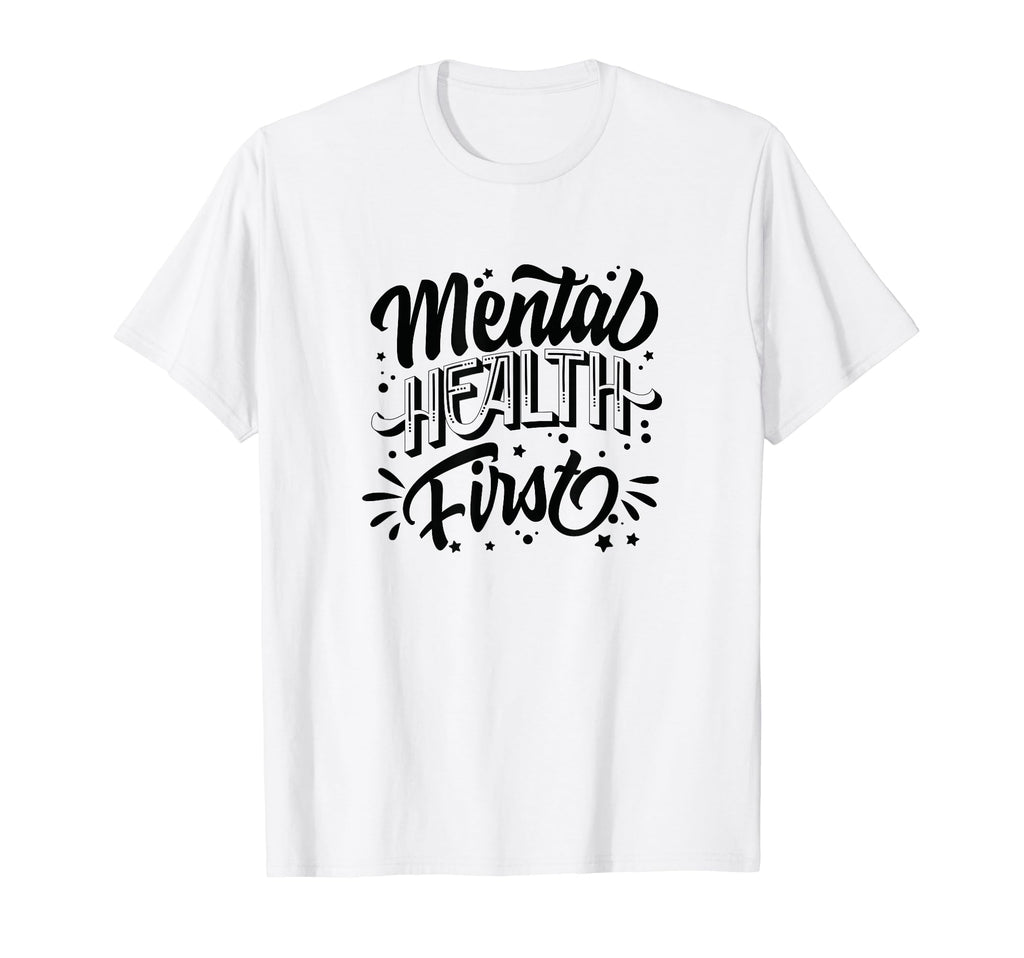 Mental Health First Mental Health T-Shirt - Streetwear Style Men Women - T-Shirt, Sweatshirt, Hoodie